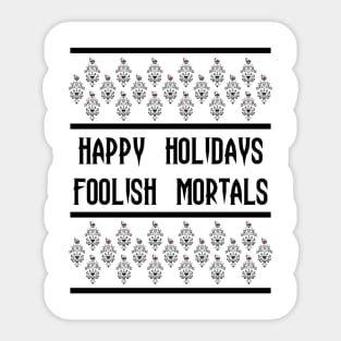 Happy Holidays Foolish Mortals Sticker